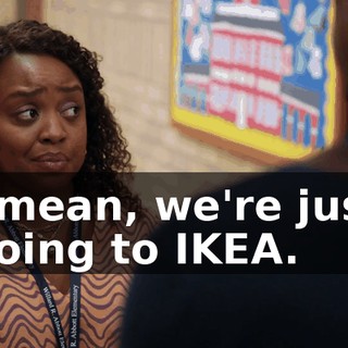 I mean, we're just going to IKEA.