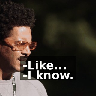 -Like... -I know.
