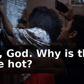 Oh, God. Why is that one hot?