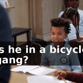 Is he in a bicycle gang?
