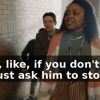 and, like, if you don't like it, just ask him to stop.