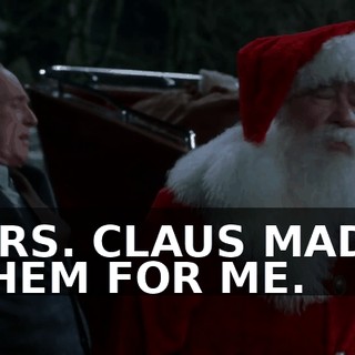MRS. CLAUS MADE THEM FOR ME.