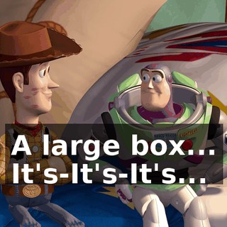 A large box... It's-It's-It's...