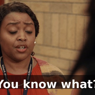 You know what?