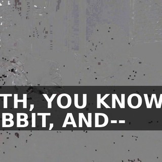 WITH, YOU KNOW, A RABBIT, AND--