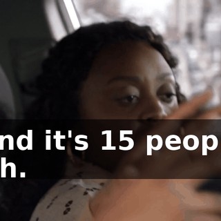 -And it's 15 people. -Oh.