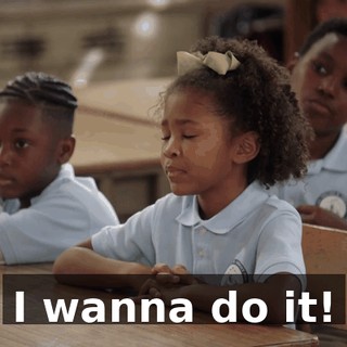 I wanna do it!