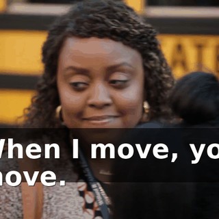 When I move, you move.