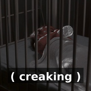 ( creaking )