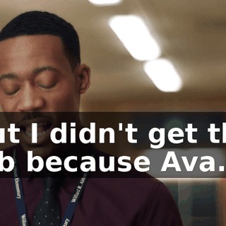 but I didn't get the job because Ava...