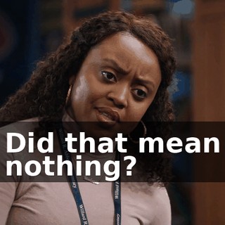 Did that mean nothing?