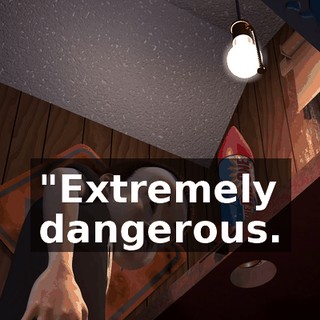 "Extremely dangerous.