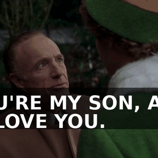 YOU'RE MY SON, AND I...LOVE YOU.
