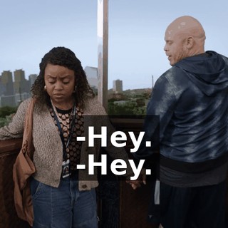 -Hey. -Hey.