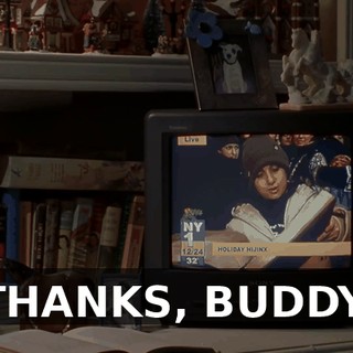 THANKS, BUDDY.