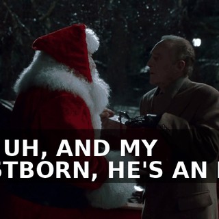 UM, UH, AND MY FIRSTBORN, HE'S AN ELF?