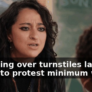 hopping over turnstiles last year to protest minimum wage