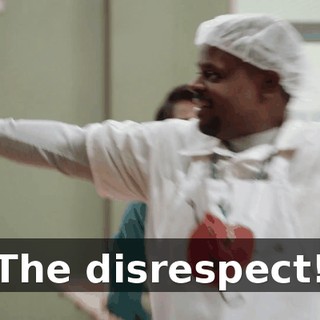 The disrespect!