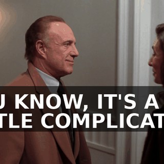 YOU KNOW, IT'S A LITTLE COMPLICATED,