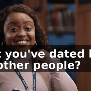 But you've dated lots of other people?